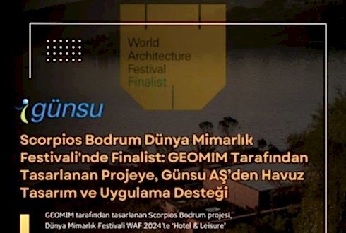 Scorpios Bodrum Dünya Mimarlık Festivali'nde Finalist: GEOMIM Tarafından Tasarlanan Projeye, Günsu AŞ’den Havuz Tasarım ve Uygulama Desteği